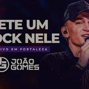Mete Um Block Nele Ela Tem João Gomes