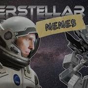 Interstellar Meme Compilation