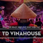 Nhac Remix Viet Nam 2023