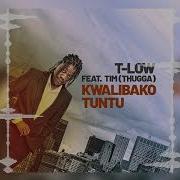 T Low Ft Tim Thugga Kwalibako Utuntu Official Audio Zambian Music 2019