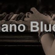 Piano Blues Music Blues Guitar And Piano Instrumental Ballads To Relax