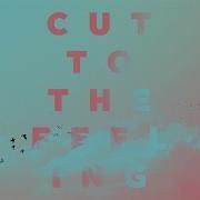 Cut To The Feeling