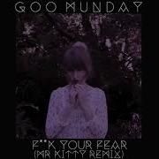 Goo Munday F K Your Fear Mr Kitty Remix Audio