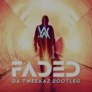 Faded Da Tweekaz Bootleg