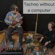 Techno Without Computer