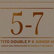 5 7 Tito Double P Junior H