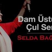 Selda Bağcan Dam Üstünde Çul Serer