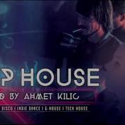 Deep House Set 13 Ahmet Kilic