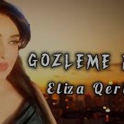 Gozleme Meni Eliza Qeribli