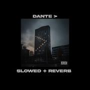 Dante Slowed