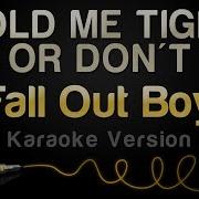 Fall Out Boy Hold Me Tight Or Don T Instrumental