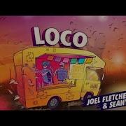 Joel Fletcher Loco Feat Seany B