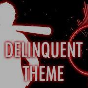 Delinquents Theme