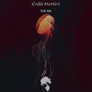 Erdit Mertiri Tell Me Original Mix