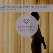 Don T Say It S Over Feat Paul Lock Paul Lock Remix