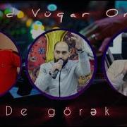 Resad Dagli Vuqar Bileceri Orxan Lokbatanlı De Görək Remix 2025