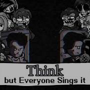 Think But Every Turn A Different Character Sings Fnf Think But Everyone Sings It