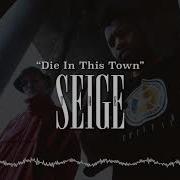 The Seige Die In This Town