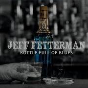 Jeff Fetterman Bottle Full Of Blues 2015