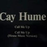 Cay Hume Call Me Up