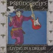 Pseudo Echo Living On A Dream Radio Edit