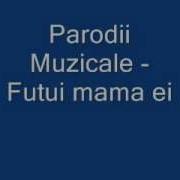 Parodii Muzicale Futui Mama Ei