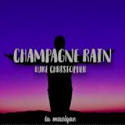 Luke Christopher Champagne Rain Lyrics