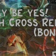 May Be Yes Dj Cross Remix