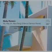 Nicky Romero My Way Ft Alice Berg Marcus Santoro Remix