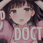 Nightcore I Need A Doctor