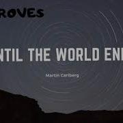 Martin Carlberg Until The World Ends