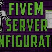 How To Configure A Fivem Server Fxserver