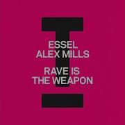 Essel Alex Mills Rave Is The Weapon Extended Mix