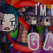 I M Not Gay Gacha Life Glmv