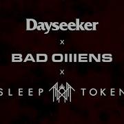 Dayseeker Bad Omens Sleep Token Mashup