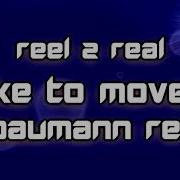 Reel 2 Real I Like To Move It C Baumann Remix