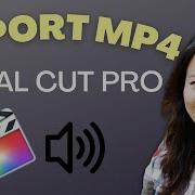 How To Export A Video To Mp4 In Final Cut Pro X Mpeg4 Fcpx