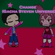 Steven Universe The Movie Change Song Gacha Life