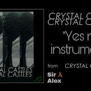 Crystal Castles Yes No Instrumental