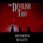 Devilish Trio Distorted Reality Lyrics