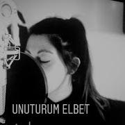 Unuturum Elbet Rafet El Roman Feat Derya Cover I Julyamitf