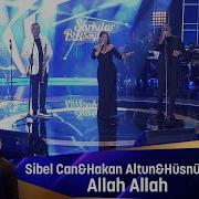 Sibel Can Hakan Altun Hüsnü Şenlendirici Allah Allah