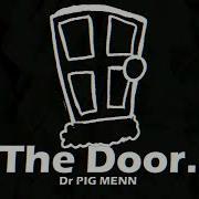 Dr Pig Menn The Door