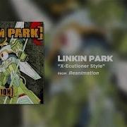 X Ecutioner Style Linkin Park