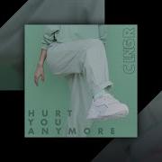 Clngr Feat Le June Hurt You Anymore