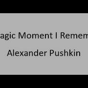 A Magic Moment I Remember Pushkin