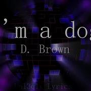 I M A Dog D Brown