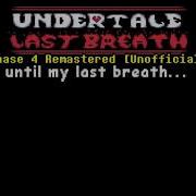 Undertale Last Breath Phase 4 Until My Last Breath