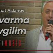 Yalvarma Sevgilim Hikmət Aslanov