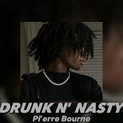 Drunk And Nasty By Pi Erre Bourne Feat Sharc Speed Up